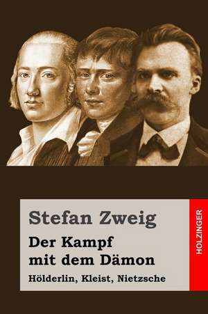 Der Kampf Mit Dem Damon de Stefan Zweig