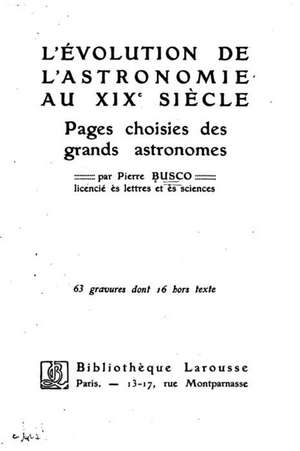 L'Evolution de L'Astronomie Au Xixeme Siecle de Pierre Busco