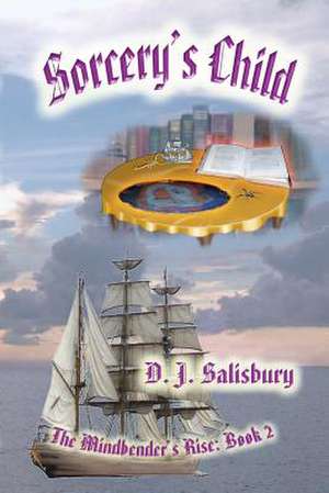 Sorcery's Child: Book 3 (Alpha Male Bad Boy Erotic Romance) de D. J. Salisbury