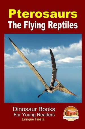 Pterosaurs - The Flying Reptiles de Enrique Fiesta