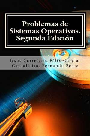 Problemas de Sistemas Operativos. de Prof Jesus Carretero