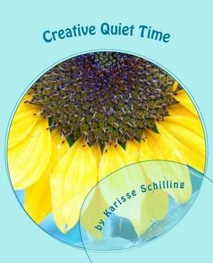 Creative Quiet Time de Karisse Schilling