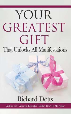 Your Greatest Gift de Richard Dotts