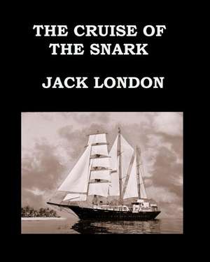 The Cruise of the Snark Jack London de Jack London