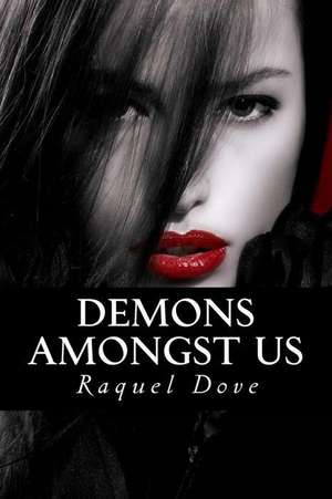 Demons Amongst Us de Raquel Dove