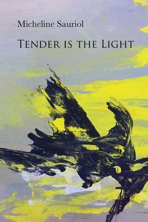 Tender Is the Light de Micheline Sauriol