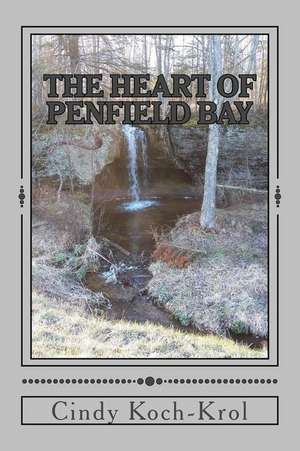 The Heart of Penfield Bay de Cindy Koch-Krol