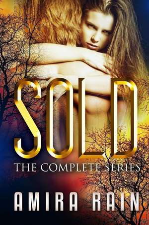 Sold - The Complete Series de Amira Rain