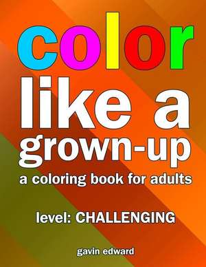 Color Like a Grown-Up -- Challenging de Gavin Edward