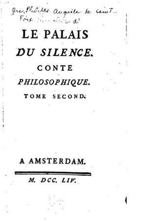 Le Palais Du Silence, Conte Philosophique - Tome II de Philippe Auguste De Sainte-Foix Arcq