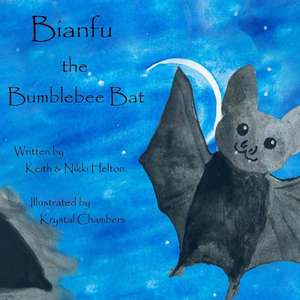 Bianfu the Bumblebee Bat de Nikki Helton