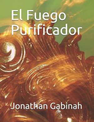 El Fuego Purificador de Jonathan Gabinah