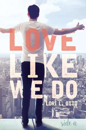 Love Like We Do (Side A) de Lori L. Otto