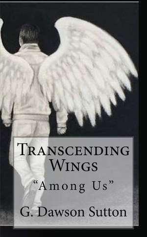 Transcending Wings de G. Dawson Sutton