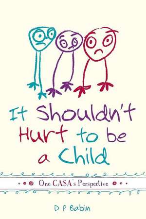 It Shouldn't Hurt to Be a Child de D. P. Babin