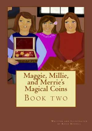 Maggie, Millie, and Merrie's Magical Coins de Rosie Russell