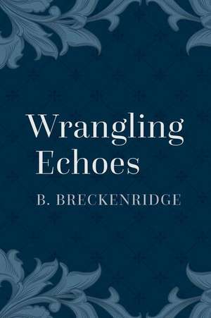 Wrangling Echoes de B. Breckenridge