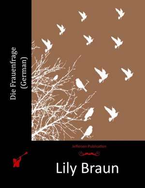 Die Frauenfrage (German) de Lily Braun