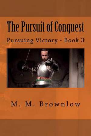 The Pursuit of Conquest de M. M. Brownlow