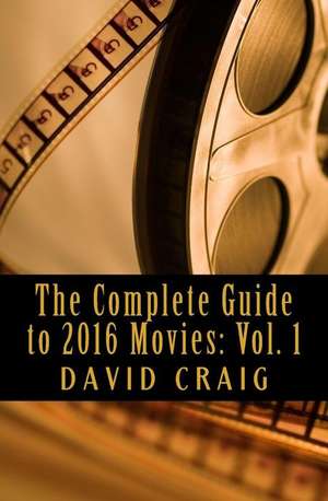 The Complete Guide to 2016 Movies de David Craig