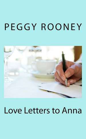 Love Letters to Anna de Peggy Rooney