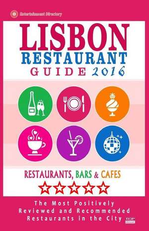 Lisbon Restaurant Guide 2016 de Luciano F. Teixeira F. Teixeira