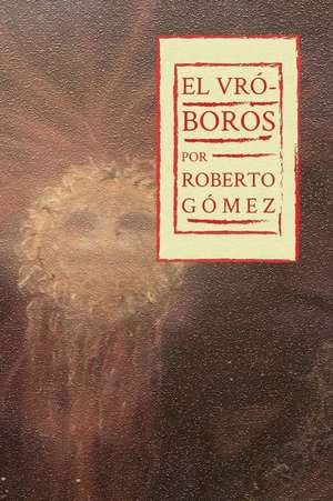 El Uroboros de Roberto Gomez