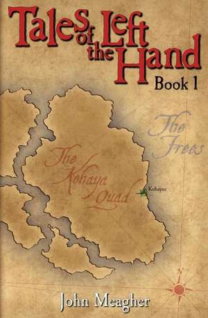 Tales of the Left Hand: Book One de John Meagher