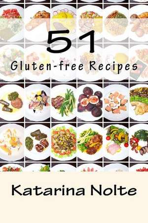 51 Gluten-Free Recipes de Katarina Nolte