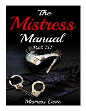 The Mistress Manual Part III de Mistress Dede