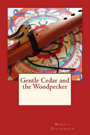 Gentle Cedar and the Woodpecker de Marcia Oppermann