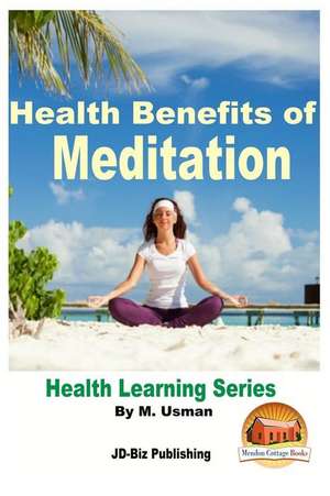 Health Benefits of Meditation - Health Learning Series de M. Usman