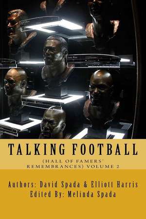 Talking Football (Hall of Famers' Remembrances ) Volume 2 de David Spada