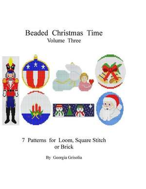 Beaded Christmas Time Volume Three de Georgia Grisolia