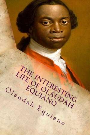 The Interesting Life of Olaudah Equiano de Olaudah Equiano