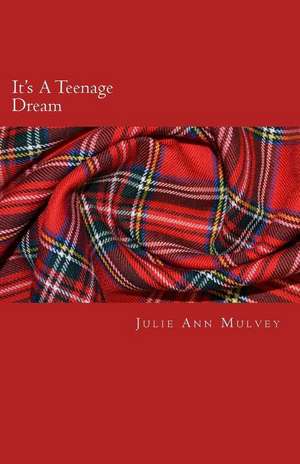 It's a Teenage Dream de Julie Ann Mulvey