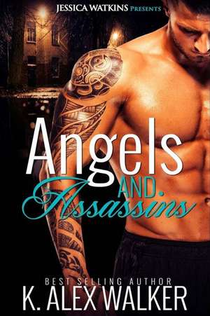 Angels and Assassins de K. Alex Walker