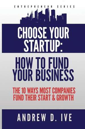 Choose Your Startup de Andrew D. Ive