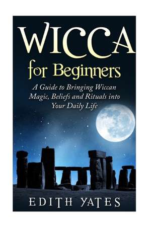 Wicca for Beginners de Edith Yates