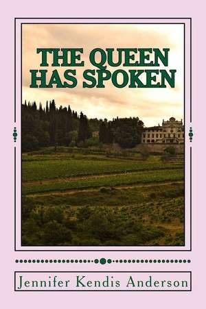 The Queen Has Spoken de Jennifer Kendis Anderson