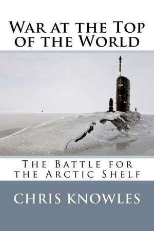 War at the Top of the World de Chris Knowles