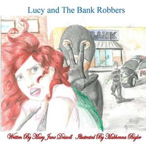 Lucy and the Bank Robbers de Mary Jane Driscoll