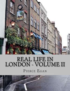 Real Life in London - Volume II de Pierce Egan