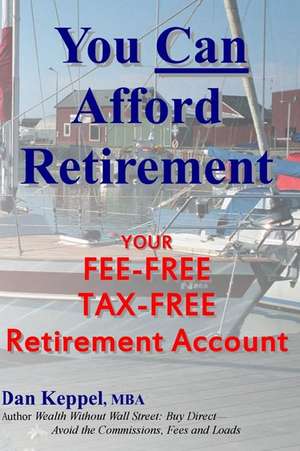 You Can Afford Retirement de Dan Keppel Mba