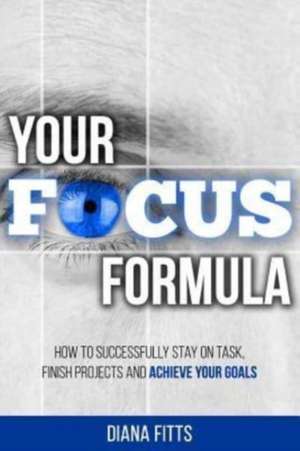 Your Focus Formula de Diana Fitts