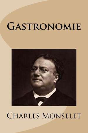 Gastronomie de M. Charles Monselet