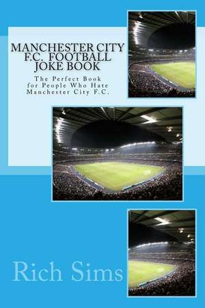 Manchester City F.C. Football Joke Book de Rich Sims