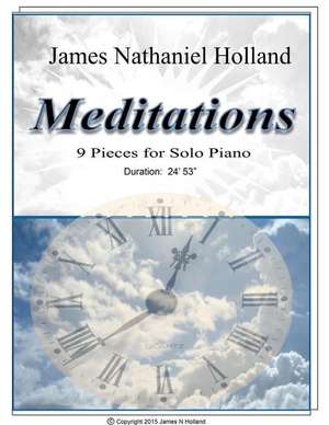 Meditations 9 Pieces for Solo Piano de James Nathaniel Holland