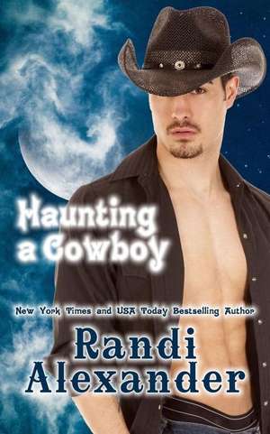 Haunting a Cowboy de Randi Alexander