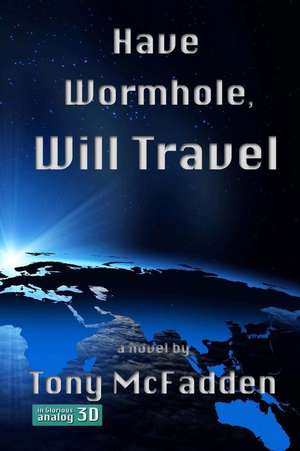 Have Wormhole, Will Travel de Tony McFadden